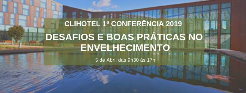 I Conferência 2019 – Desafios e Boas Práticas no Envelhecimento